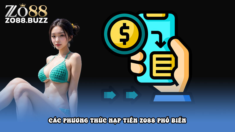 Các phương thức nạp tiền Zo88 phổ biến