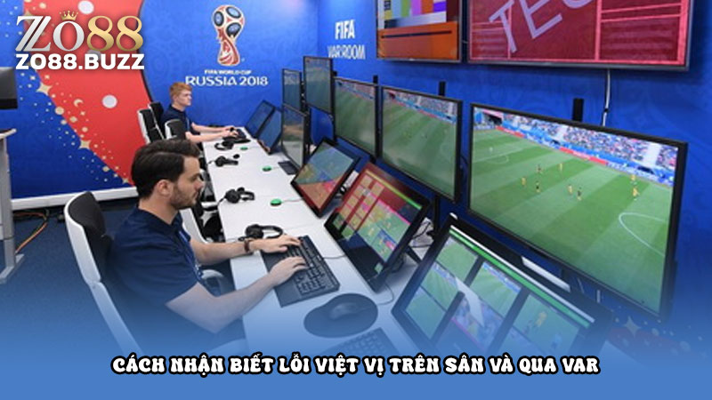 Cách nhận biết lỗi việt vị trên sân và qua VAR