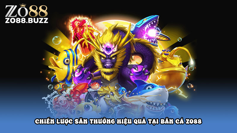 Chiến lược săn thưởng hiệu quả tại bắn cá Zo88