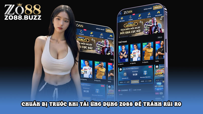 Chuẩn bị trước khi tải ứng dụng Zo88 để tránh rủi ro