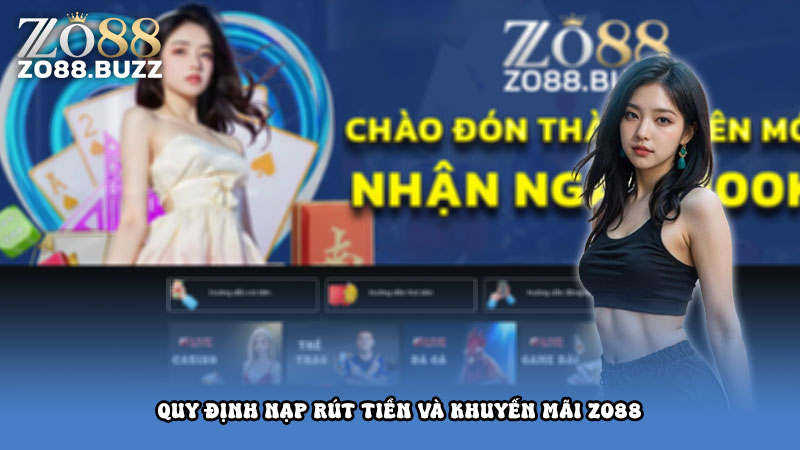 Quy định nạp rút tiền và khuyến mãi ZO88