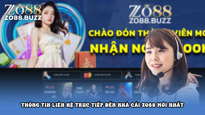 Thông tin liên hệ trực tiếp đến nhà cái ZO88 mới nhất