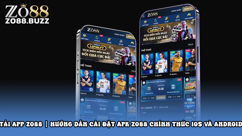 Tải app ZO88 | Hướng dẫn cài đặt APK ZO88 chính thức iOS và Android