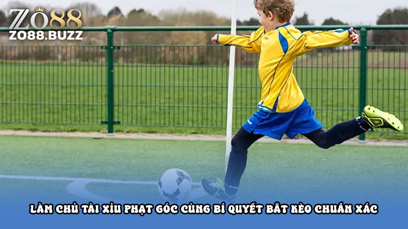 Làm chủ tài xỉu phạt góc cùng bí quyết bắt kèo chuẩn xác